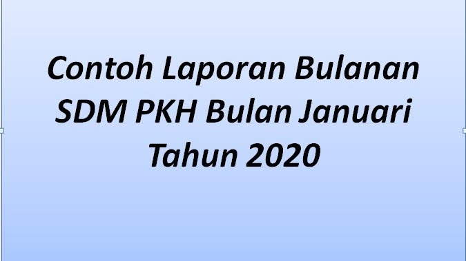 Contoh Laporan Bulanan Sdm Pkh Bulan Januari Tahun 2020