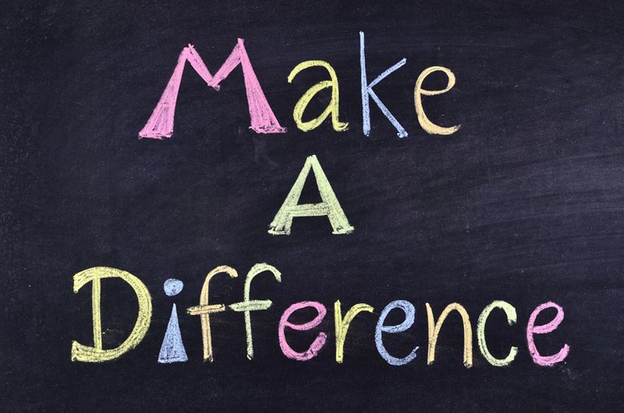We can make it better. Make a difference. Making a difference. We make a difference. To make a difference.