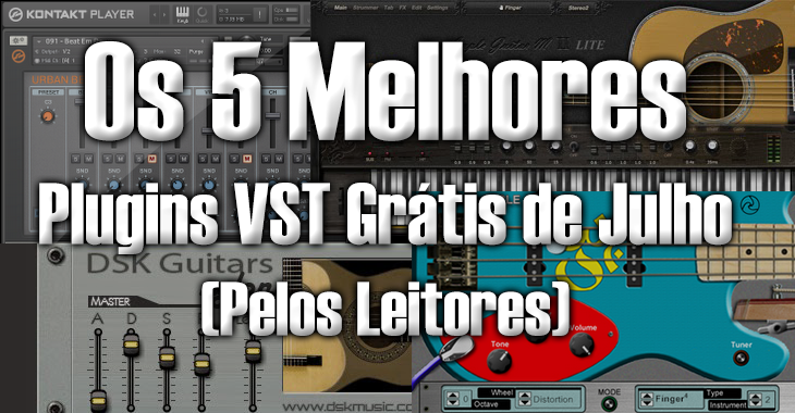 Os 5 Melhores Plugins VST Grátis de Julho (Pelos Leitores)