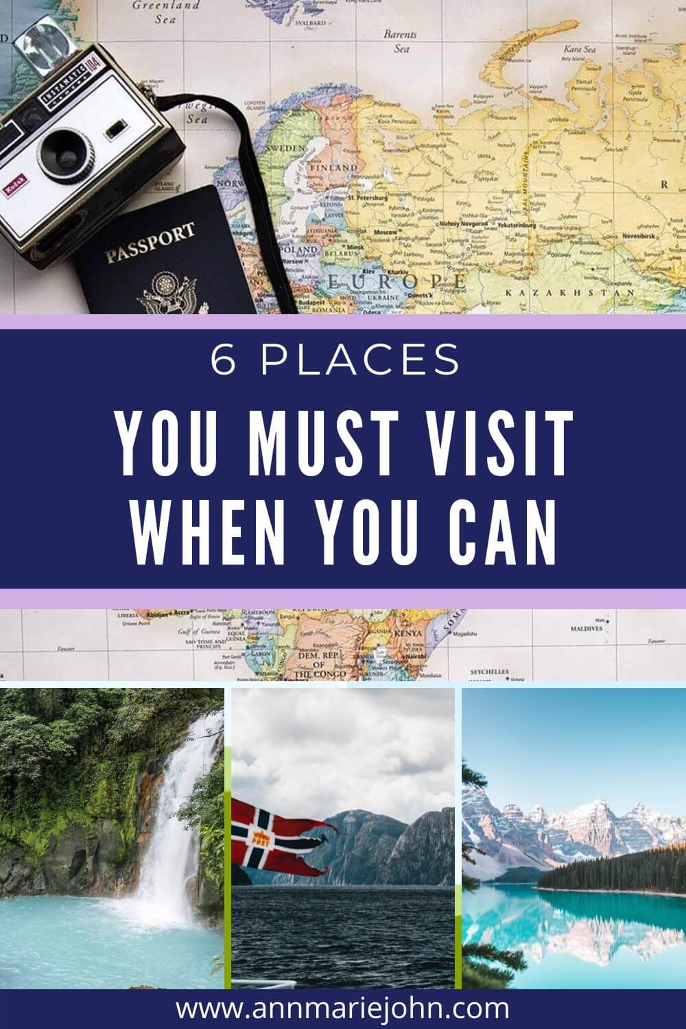 6 Places You Must Visit When You Can