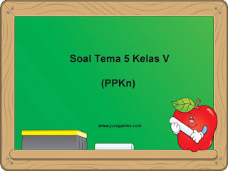 Contoh Soal Tematik Kelas 5 Tema 5 Mapel PPKn dan Kunci Jawaban