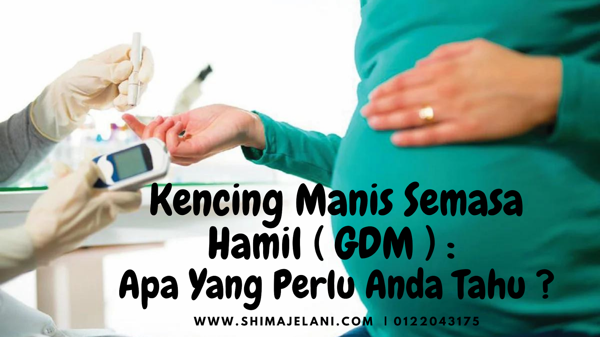 Kencing Manis Semasa Hamil ( GDM )  Apa Yang Anda Perlu Tahu ? ~ Shima