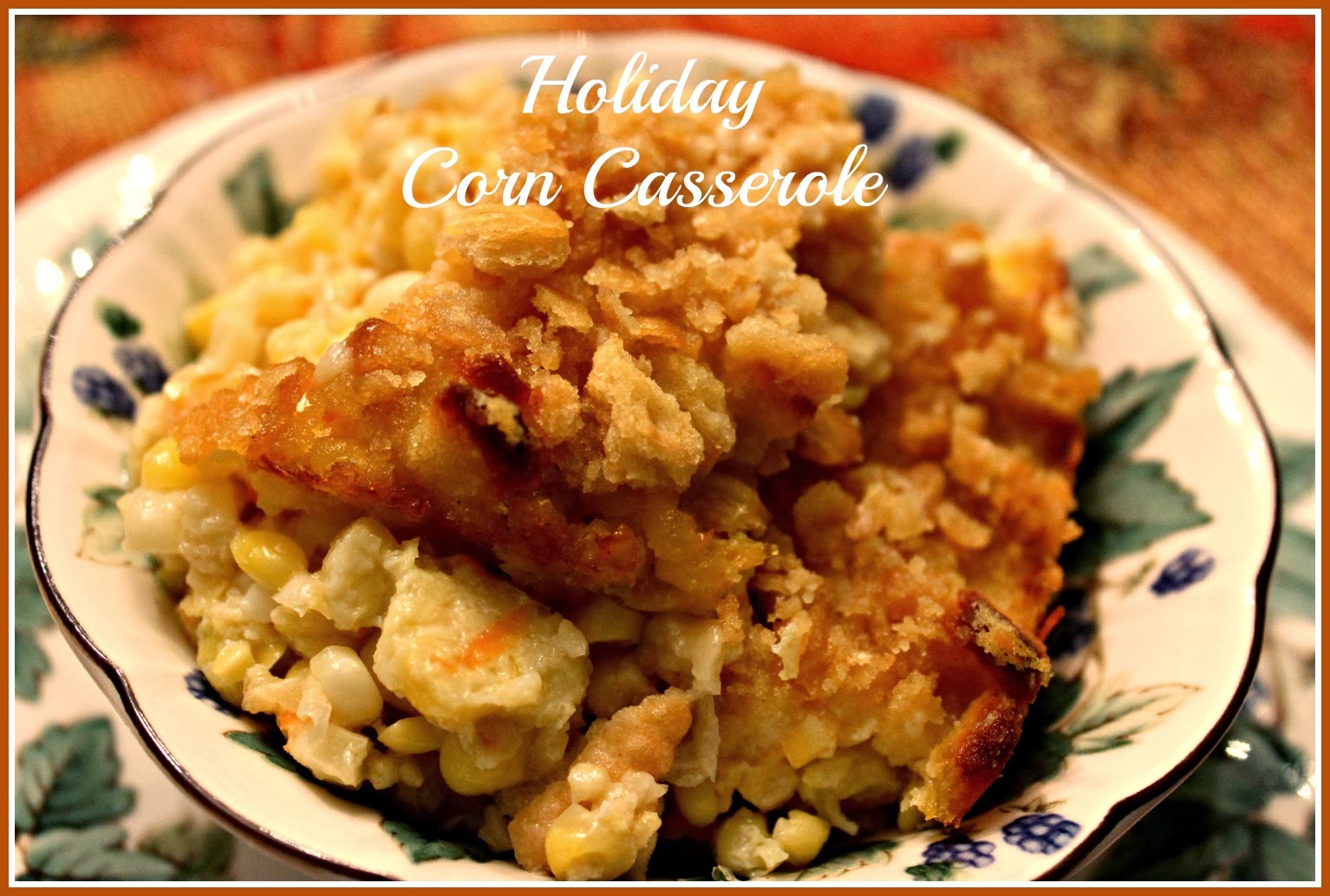Sweet Tea and Cornbread Holiday Corn Casserole!