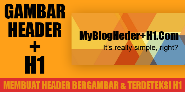 Cara Membuat Heading H1 pada Gambar Header Blog Cara Membuat Heading H1 pada Gambar Header Blog