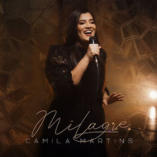 Baixar Música Gospel Milagre - Camila Martins Mp3