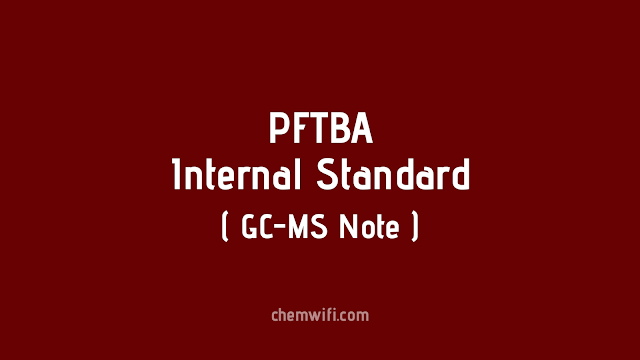 PFTBA (Internal standard of Gc-MS)