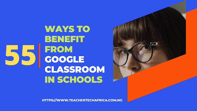 55 Ways to Benefit from Google Classroom in Schools - Teacher Tech ...