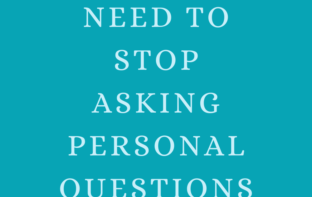The Writing Greyhound: Why We Need to Stop Asking Personal Questions