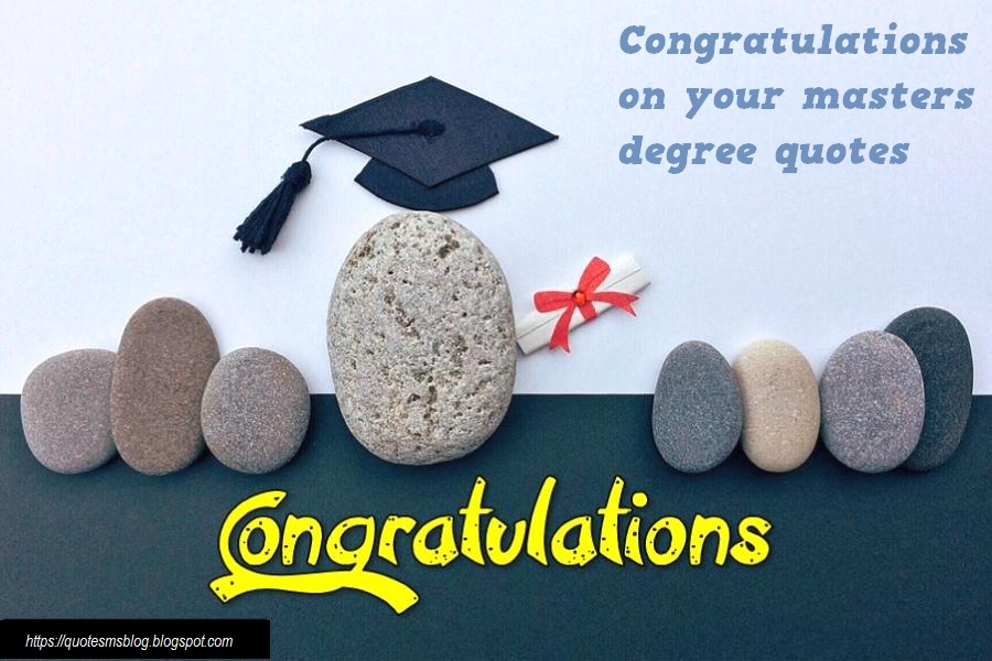 Quote Sms and Message Blog: Congratulations on your masters degree quotes