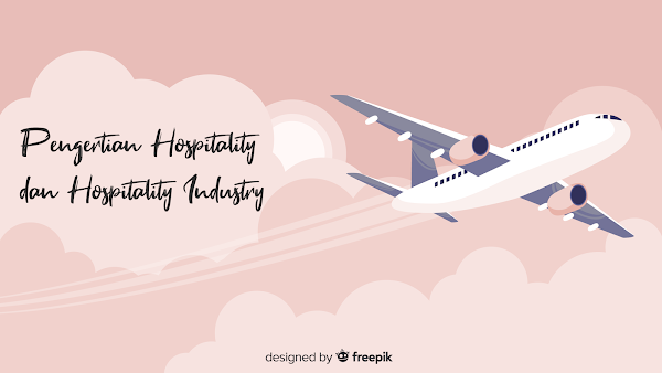 Pengertian Hospitality dan Hospitality Industry