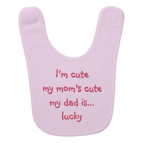 I'm Cute, Mom's Cute, Dad's Lucky | Funny Baby Bib