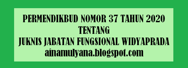 untuk menjamin terwujudnya standar kualitas dan PERMENDIKBUD NOMOR 37 TAHUN 2020 TENTANG JUKNIS JABATAN FUNGSIONAL WIDYAPRADA