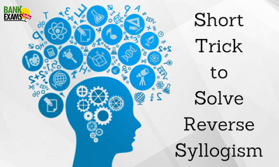 Short Trick to Solve Reverse Syllogism