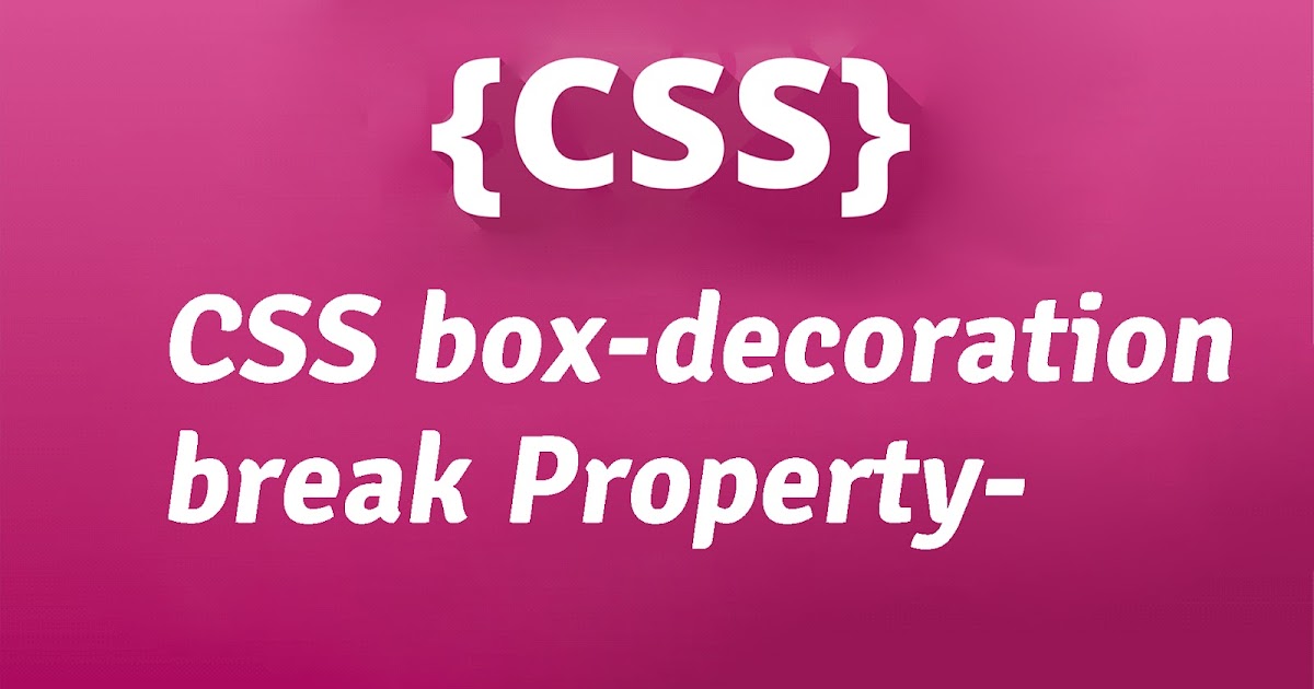 CSS boxdecorationbreak Property