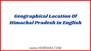 Geographical Location Of Himachal Pradesh In English Geographical Location Of Himachal Pradesh In English