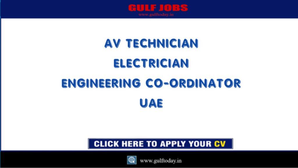 UAE JobsAV Technician,Electrician,Engineering CoOrdinatorDubai