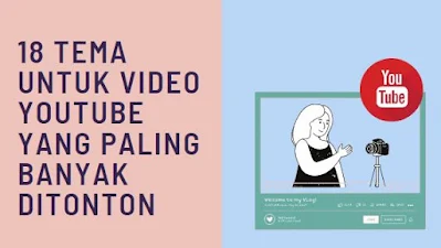 tema video youtube yang paling banyak ditonton cara menentukan tema video youtube cara membuat tema video youtube tema untuk video youtube