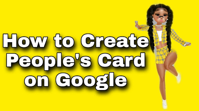 how to create peoples card on google search how to create peoples card on google search