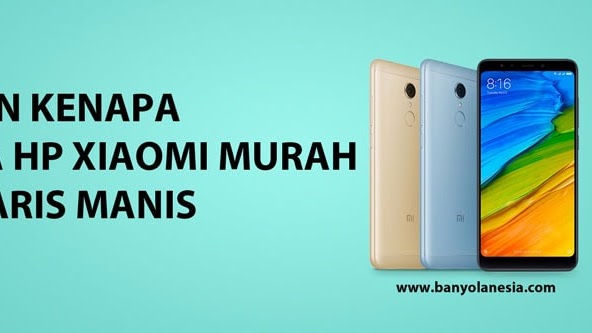 11 Alasan Kenapa Harga Hp Xiaomi Murah Dan Laris Manis Banyolanesia