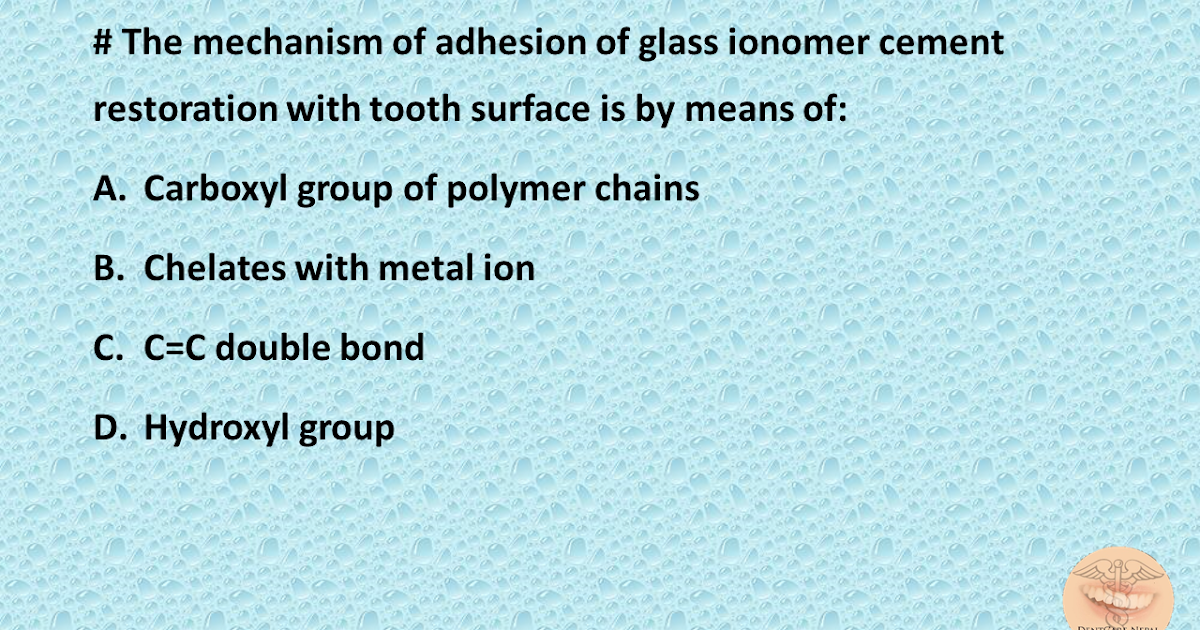 Dentosphere World of Dentistry Mechanism of adhesion of glass
