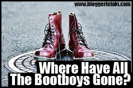 Where Have All The Bootboys Gone?