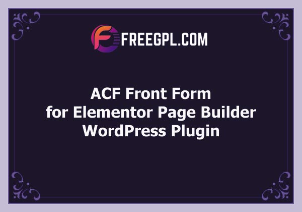 ACF Front Form for Elementor Page Builder Free Download