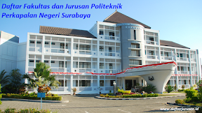 Daftar Fakultas dan Jurusan PPNS Politeknik Perkapalan Negeri Surabaya Terbaru