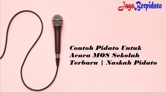 Contoh Pidato Untuk Acara Mos Sekolah Terbaru Naskah Pidato Jago Berpidato Apa Yang Kamu Cari Ada Disini