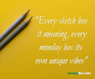 Every sketch has it meaning, every monday has its own unique vibes