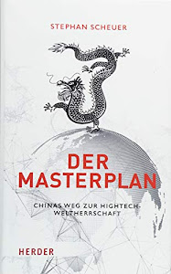 Der Masterplan: Chinas Weg zur Hightech-Weltherrschaft