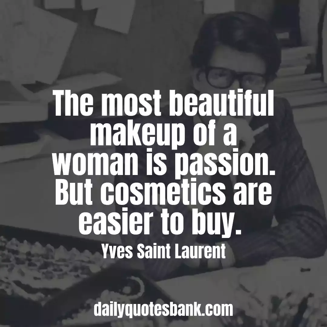 Yves Saint Laurent Quotes About Accessories, Mackup, Women and Fashion