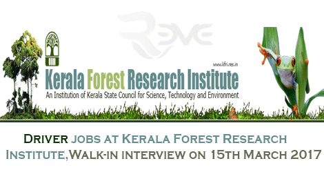 KFRI Recruitment 2017 |  Driver jobs at Kerala Forest Research Institute,Walk-in interview on 15th March 2017