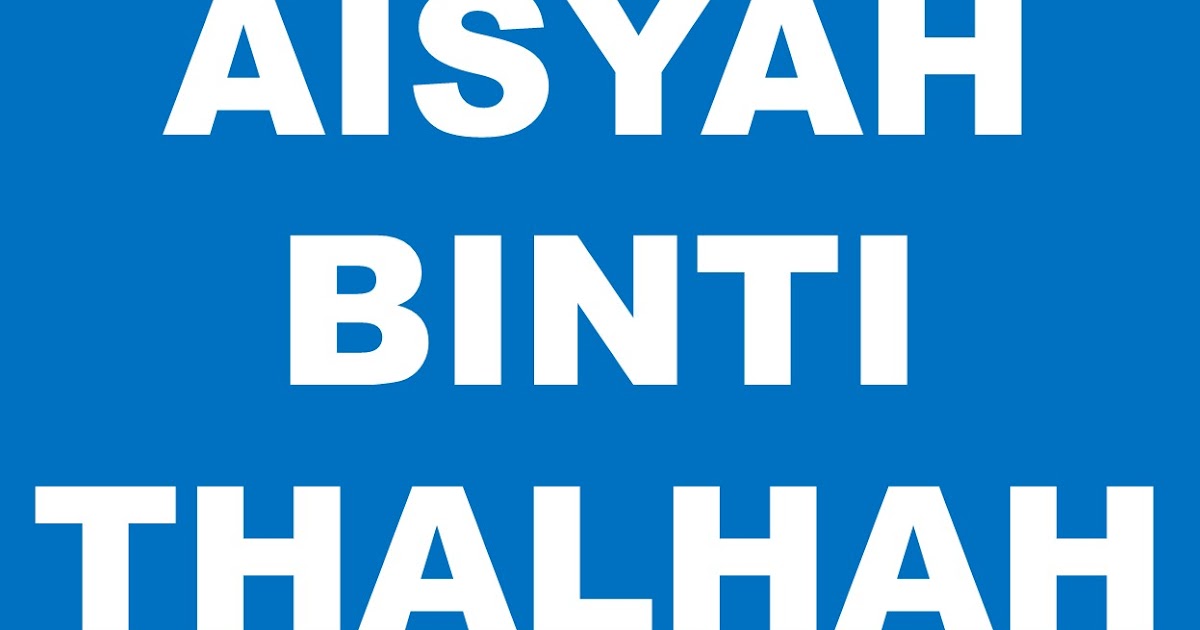 Aisyah Binti Thalhah Wanita Yang Bersahaja Dan Cerdas Bono Edumedia