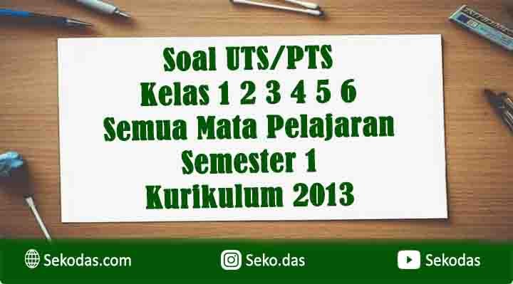 Contoh Soal UTS / PTS Kelas 1 2 3 4 5 6 SD Semua Mata Contoh Soal UTS / PTS Kelas 1 2 3 4 5 6 SD Semua Mata