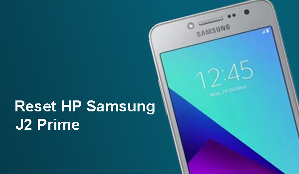 √ Cara Reset HP Samsung J2 Prime Lupa Password