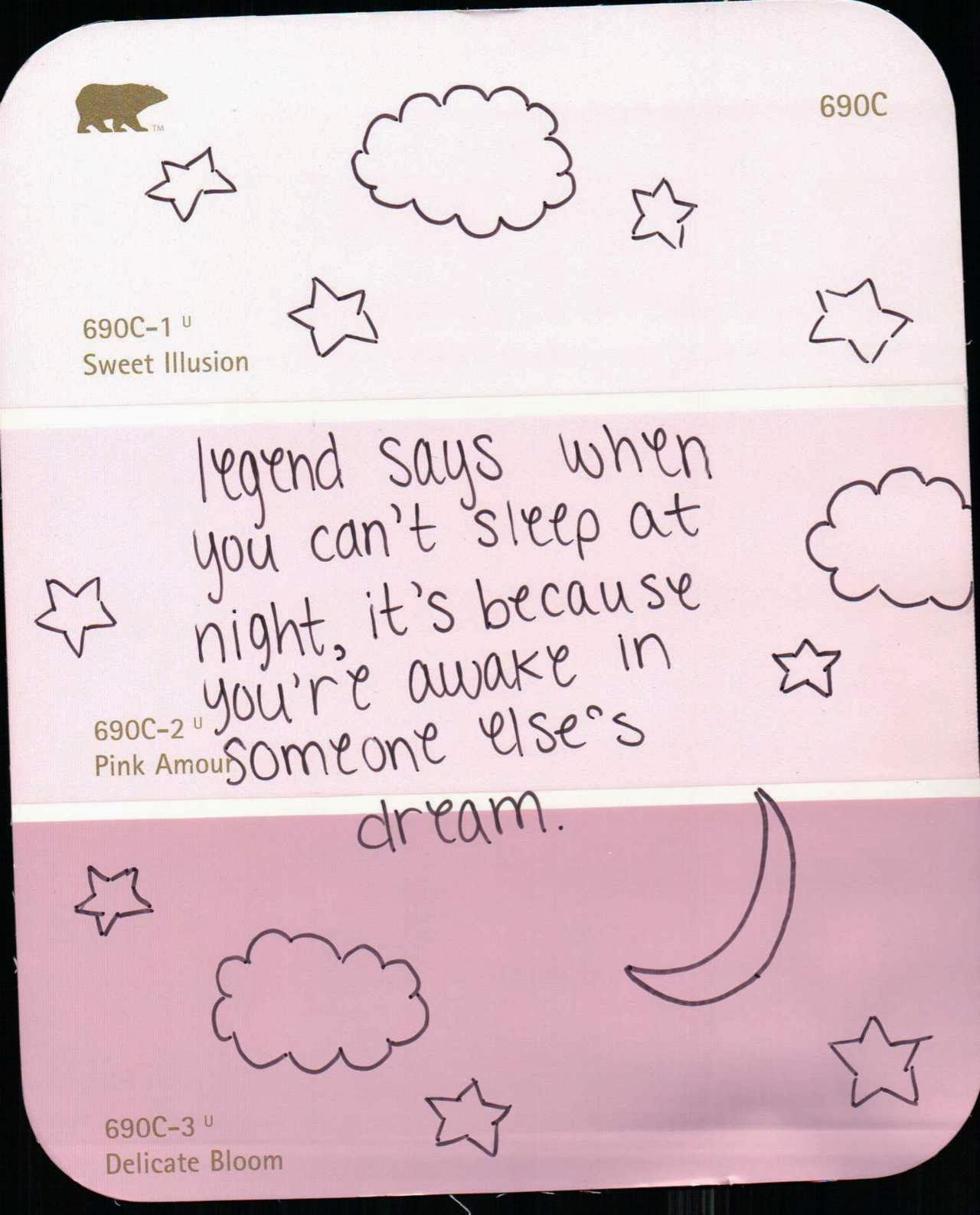 Legend says when you can,t sleep at night, it's because you're awake in