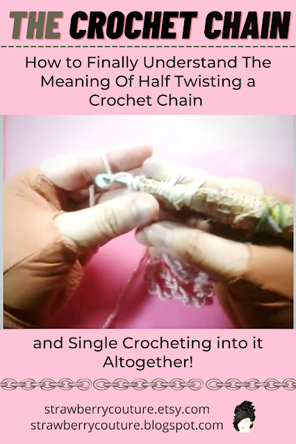 The Crochet Chain - How to Half Twist a Basic Crochet Chain Stitch and Single Crochet into it Altogether by strawberrycouture, The Crochet Chain - How to finally understand the meaning of half twisting a crochet chain and single crocheting into it altogether - Yarn Over by strawberrycouture