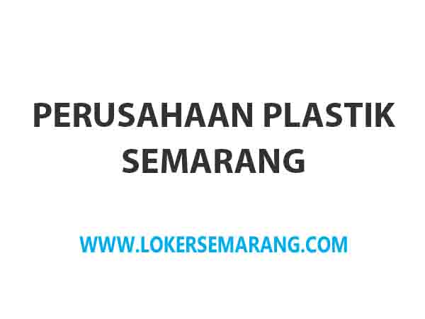 Loker Semarang Lulusan SD di Perusahaan Plastik Semarang  Loker