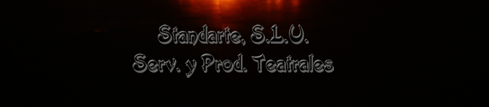 STANDARTE, Serv y Producciones Teatrales, S.L.U.