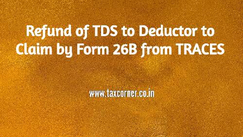 refund-of-tds-to-deductor-to-claim-by-form-26b-from-traces