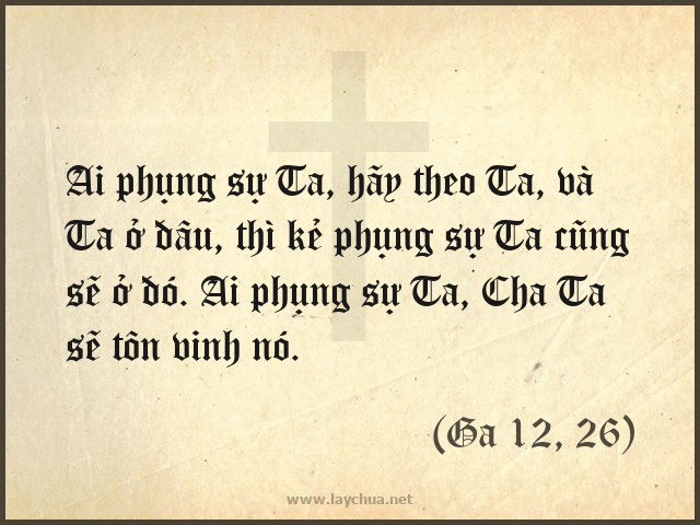 Ai phụng sự Ta thì Cha Ta sẽ tôn vinh nó