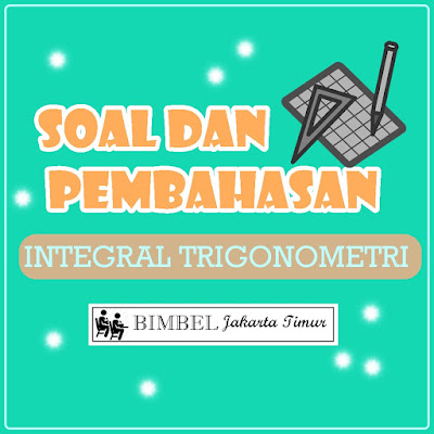 Soal Dan Pembahasan Integral Trigonometri Bimbel Jakarta Timur