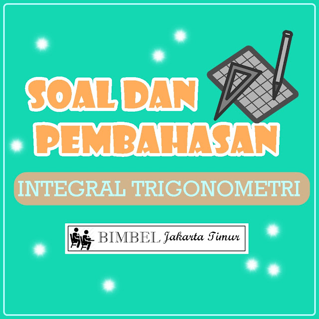 Soal Dan Pembahasan Integral Trigonometri Bimbel Diah Jakarta Timur