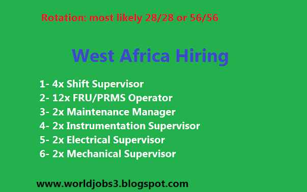 West Africa Hiring for LNG Project. Rotation: most likely 28/28 or 56/56