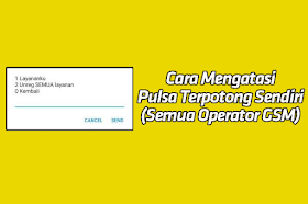Cara Mengatasi Pulsa Terpotong Sendiri (Semua Operator GSM) Cara Mengatasi Pulsa Terpotong Sendiri (Semua Operator GSM)