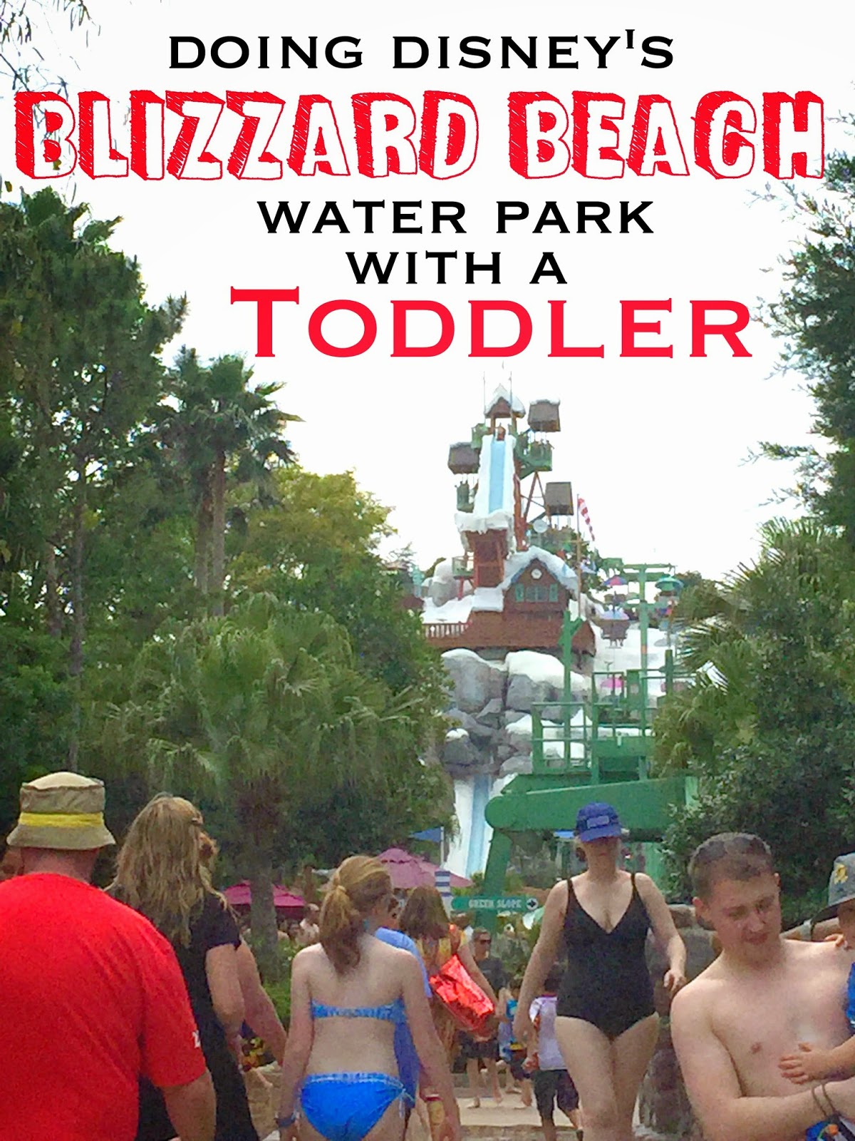 Doing Disney S Blizzard Beach Water Park With A Toddler