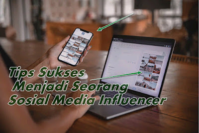 cara menjadi influencer tips-sukses-menjadi-seorang-sosial-media-influencer