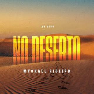 Baixar Música Gospel No Deserto (Ao Vivo) - Myckael Ribeiro Mp3 Baixar Música Gospel No Deserto (Ao Vivo) - Myckael Ribeiro Mp3