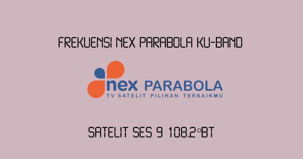 Frekuensi NEX Parabola di SES 9 Terbaru Wajan Terbang Frekuensi NEX Parabola di SES 9 Terbaru Wajan Terbang