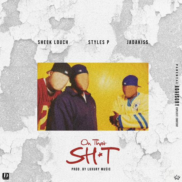 Sheek Louch Feat. Jadakiss \u0026 Styles P \u201cOn That Sh*t